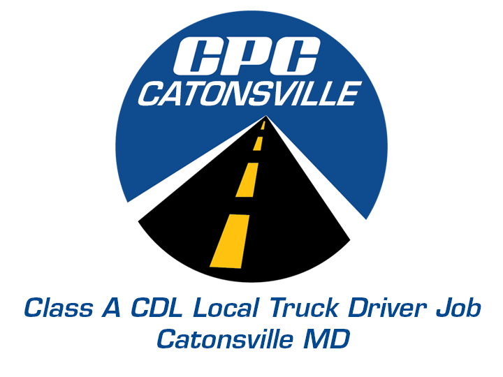 Class A CDL Local Truck Driver Job Catonsville Maryland