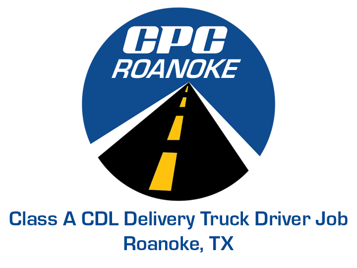 Class A CDL Delivery Truck Driver Job Roanoke Texas