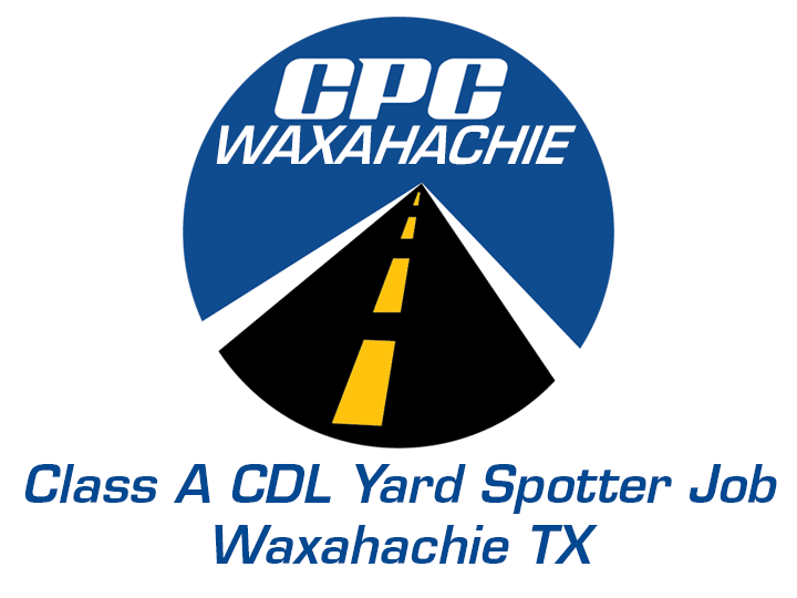 Class A CDL Yard Spotter Job Waxahachie Texas