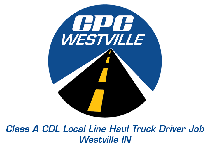 Class A CDL Local Line Haul Truck Driver Job Westville Indiana