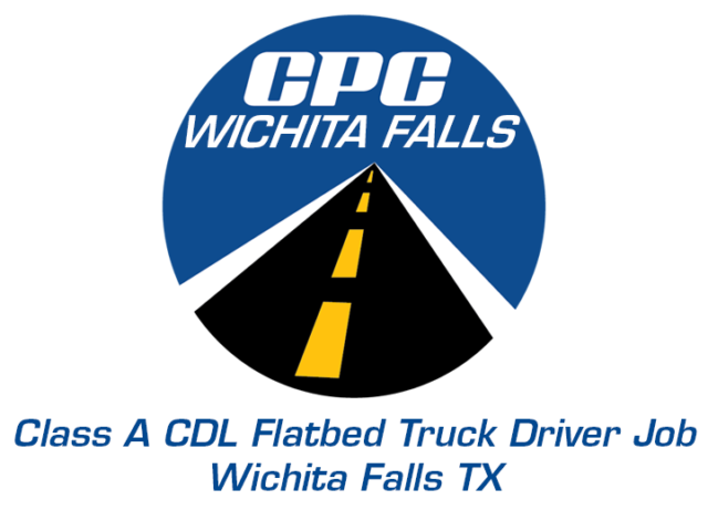 Class A CDL Flatbed Truck Driver Job Wichita Falls Texas