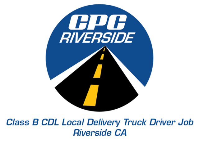 Class B CDL Local Delivery Truck Driver Job Riverside California