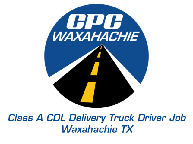 Class A CDL Delivery Truck Driver Job Waxahachie Texas