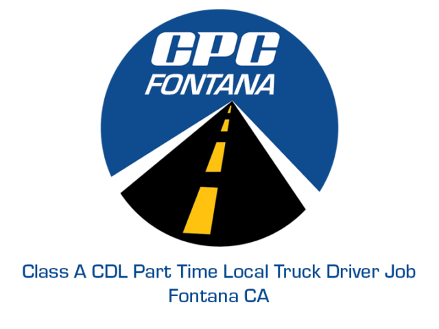 Class A CDL Part Time Local Truck Driver Job Fontana California