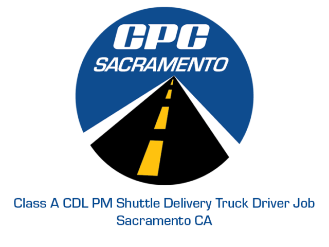 Class A CDL PM Shuttle Delivery Truck Driver Job Sacramento California