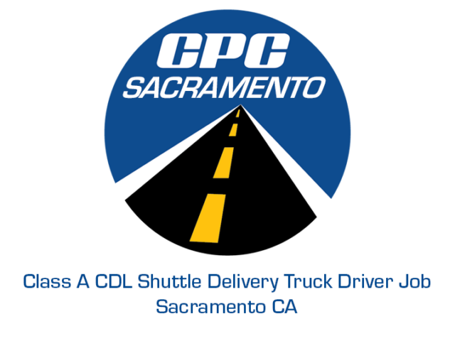 Class A CDL Shuttle Delivery Truck Driver Job Sacramento California