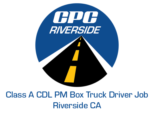 Class A CDL PM Box Truck Driver Job Riverside California